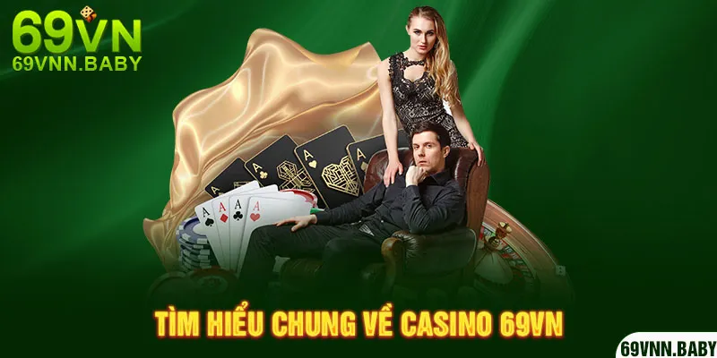 Tìm hiểu chung về casino 69VN
